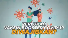 Peningkatan kembali jumlah kasus infeksi Covid-19 di tanah air cukup mengkhawatirkan. Apakaah vaksin booster covid-19 perlu diwajibkan untuk antisipasi paparan virus sub varian baru?