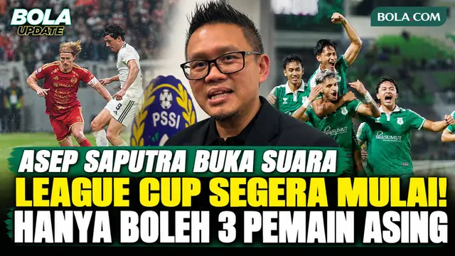 Asep Saputra Ungkap Persiapan League Cup 2026/2027, Bahas Regulasi 3 Pemain Asing hingga Mitigasi Suporter