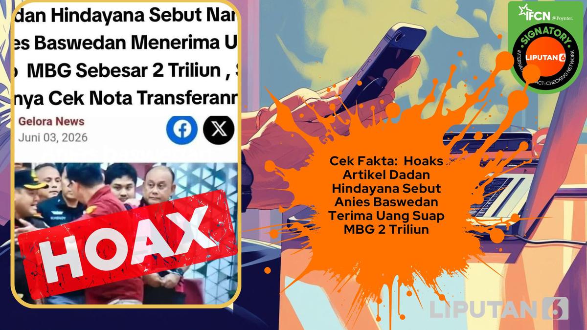 Cek Fakta: Hoaks Artikel Dadan Hindayana Sebut Anies Basweda
