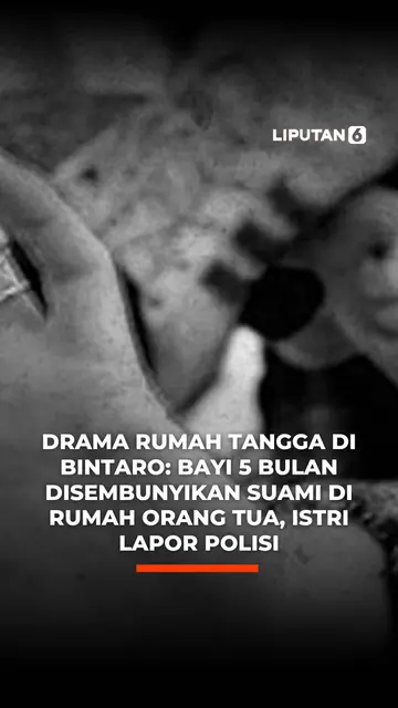 Drama Rumah Tangga di Bintaro: Bayi 5 Bulan Disembunyikan Suami di Rumah Orang Tua, Istri Lapor Polisi