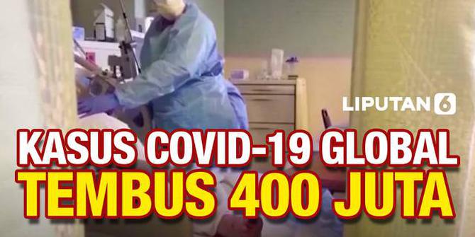 VIDEO: Cengkraman Covid-19, Infeksi 400 Juta Lebih Penduduk Dunia