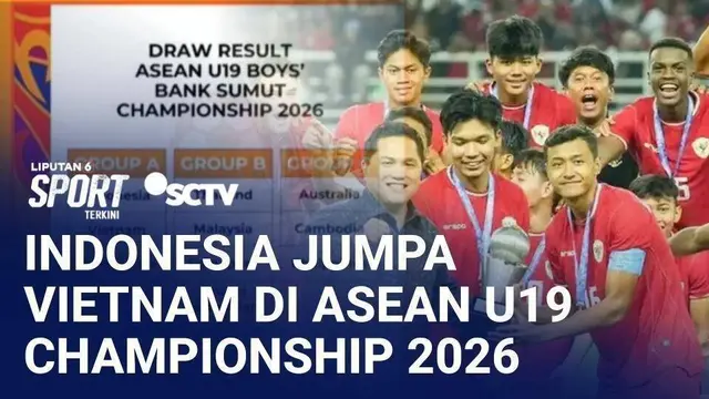 Timnas U-19 Indonesia Berada Satu Grup dengan Vietnam Pada ASEAN U-19 Championship 2026 | Liputan 6
