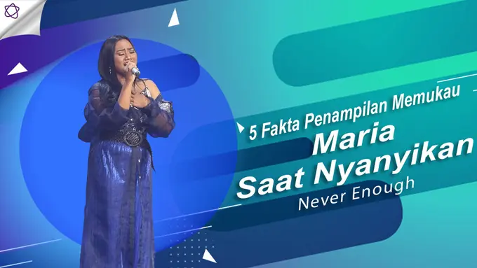 [Bintang] 5 Fakta Penampilan Memukau Maria Saat Nyanyikan Never Enough