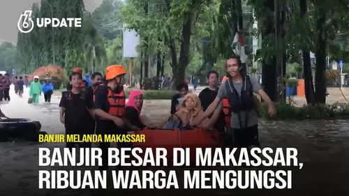 Banjir Besar di Makassar, Ribuan Warga Mengungsi