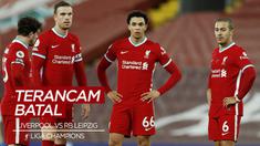 Berita Video Akibat Covid-19, Laga Liverpool Vs RB Leipzig di Liga Champions Terancam Batal