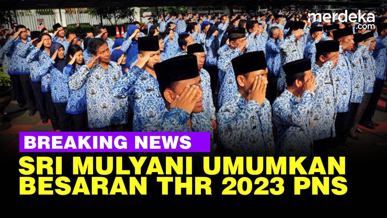 VIDEO: Aturan Lengkap Pembayaran THR PNS 2023, Besaran dan Mulai Cair H-10