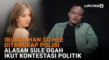 Mulai dari Ibunda Han So Hee ditangkap polisi hingga alasan Sule ogah ikut kontestasi politik di News Flash Showbiz Liputan6.com.