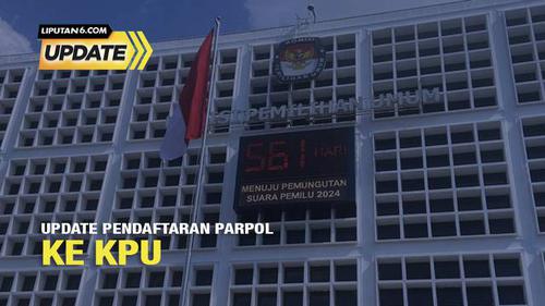 Liputan6 Update: Update Pendaftaran Parpol ke KPU