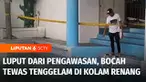 Diduga luput dari pengawasan, seorang bocah di Kabupaten Bekasi, Jawa Barat, tenggelam di wahana kolam renang. Meski sempat dibawa ke klinik, nyawa sang bocah tak bisa diselamatkan.