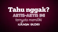 Beberapa artis terkenal Tanah Air memiliki hubungan darah. Anda tentu tidak menyangka sebelumnya. Siapakah mereka? Berikut di antaranya.