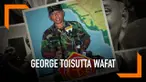Mantan Kepala Staf TNI Angkatan Darat (KSAD) Jenderal TNI (Purn) George Toisutta meninggal dunia.