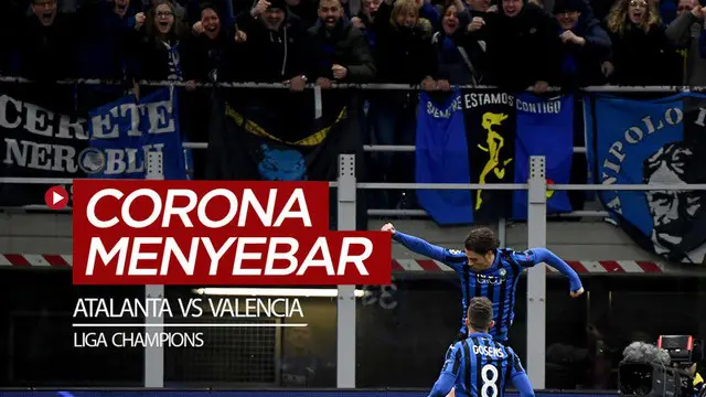 VIDEO: Laga Atalanta Vs Valencia Jadi Momen Penyebaran Virus Corona