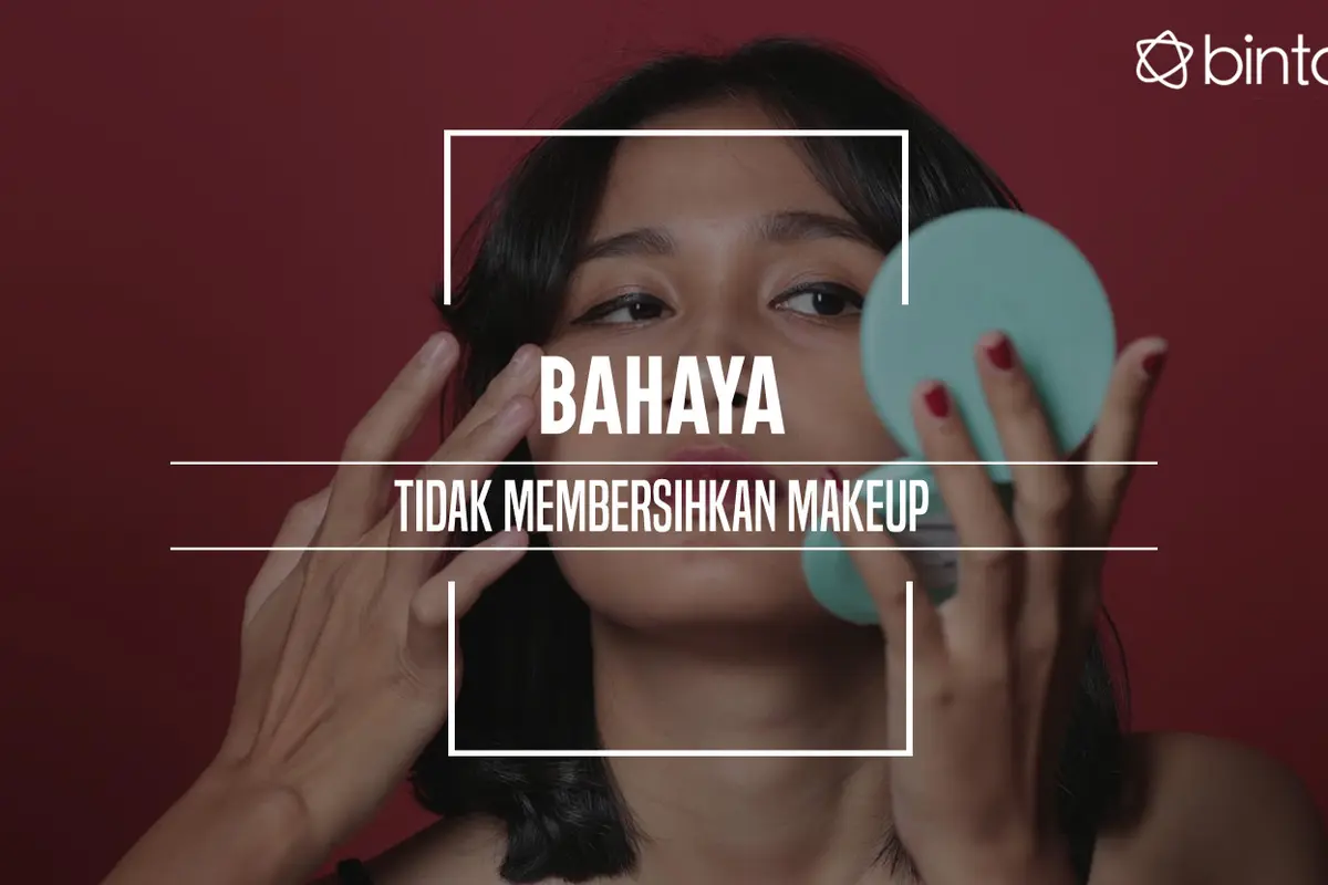 Bahaya Tidak Membersihkan Makeup
