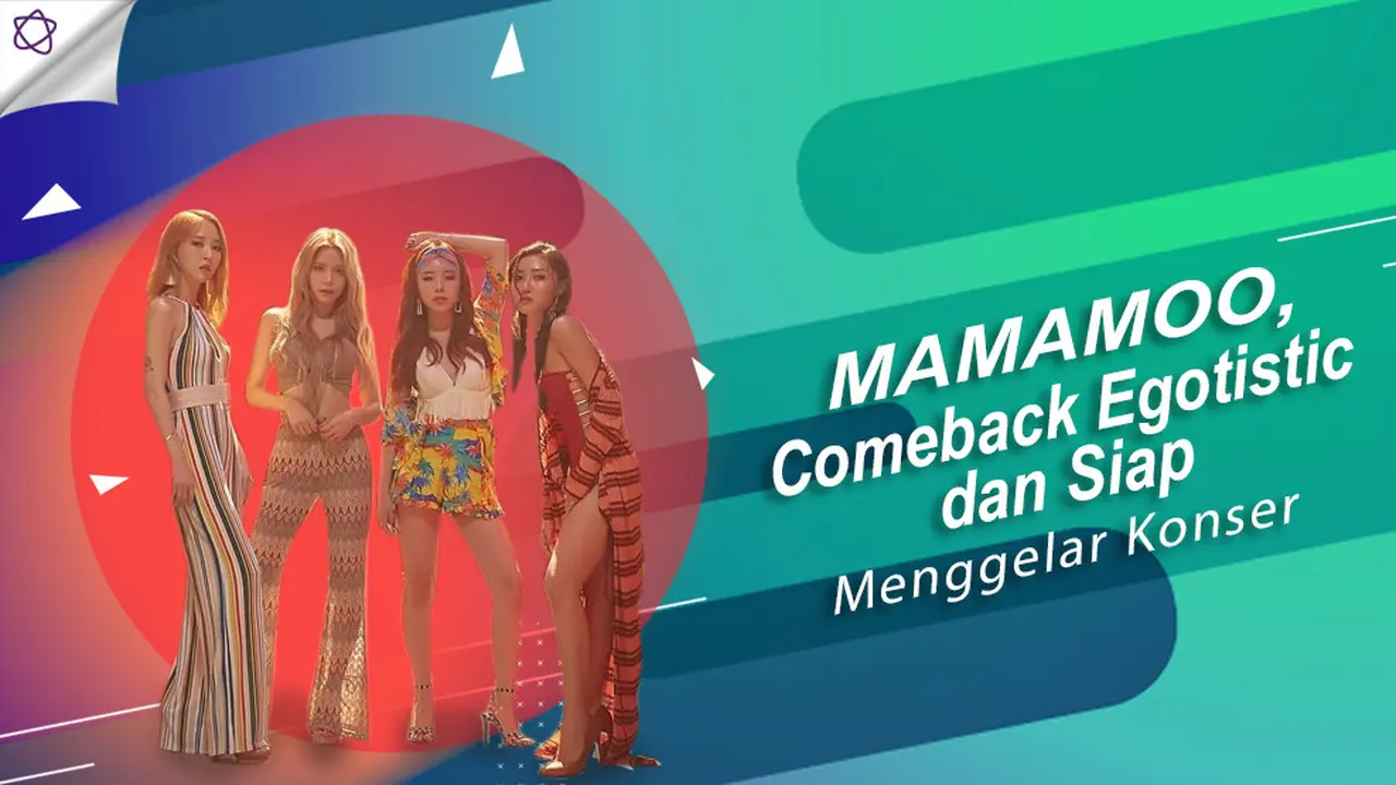 [Bintang] MAMAMOO, Comeback Egotistic dan Siap Menggelar Konser