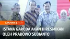 Presiden Joko Widodo meresmikan langsung Istana Negara di Ibu Kota Nusantara. Istana Garuda untuk saat ini masih tahap penyelesaian dan akan diresmikan oleh Presiden berikutnya Prabowo Subianto.