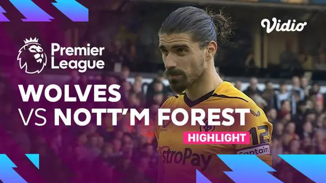 Berita Video, Higlights Liga Inggris antara Wolverhampton Vs Nottingham Forest pada Sabtu (15/10/2022)