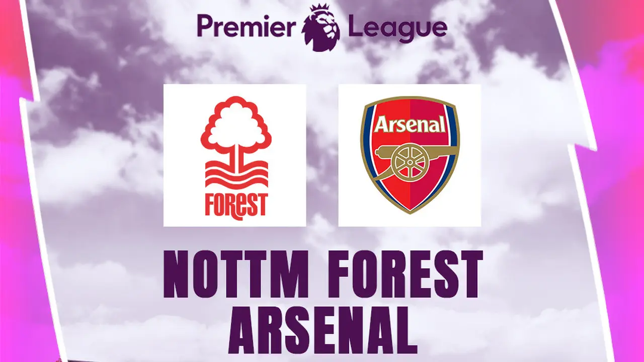 Liga Inggris - Nottingham Forest Vs Arsenal