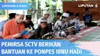 Kesulitan ekonomi akibat pandemi Covid-19, tidak menyurutkan semangat para santri belajar di Ponpes Ibnu Hadi Sleman. Untuk membantu para santri, pemirsa SCTV melalui Program SCTV memberikan bantuan agar semangat santri menuntut ilmu tidak surut.