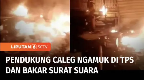 VIDEO: Tak Puas dengan Hasil Perolehan, Pendukung Caleg Merusak TPS dan Bakar Surat Suara