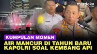 Kumpulan Momen Air Mancur Menari di Monas Hingga Kapolri Tegas soal Kembang Api di Tahun Baru