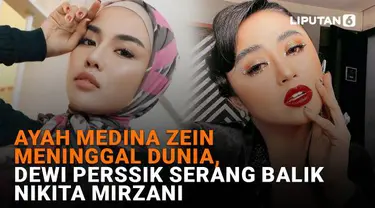 Mulai dari ayah Medina Zein meninggal dunia hingga Dewi Perssik serang balik Nikita Mirzani, berikut sejumlah berita menarik News Flash Showbiz Liputan6.com.