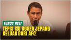 Yunus Nusi Tepis Isu Panas! Rumor Jepang dan Korea Selatan Akan Keluar dari AFC