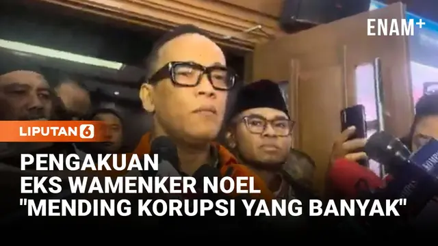 Dituntut 5 Tahun, Eks Wamenaker Noel: Menyesal Saya, Mending Korupsi yang Banyak