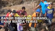 Banjir bandang yang menerjang kecamatan Cisalak Kabupaten Subang, 6 warga menjadi korban, 32 rumah hancur.