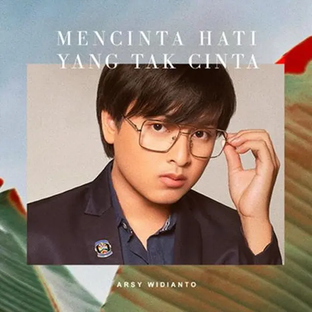 Mencinta Hati yang Tak Cinta menjadi karya terbaru Arsy Widianto