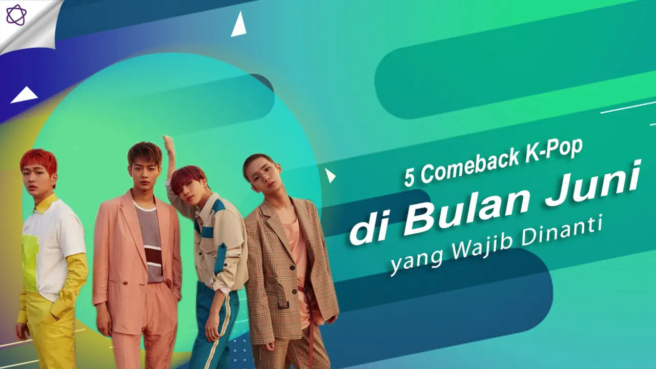 [Bintang] 5 Comeback K-Pop di Bulan Juni yang Wajib Dinanti
