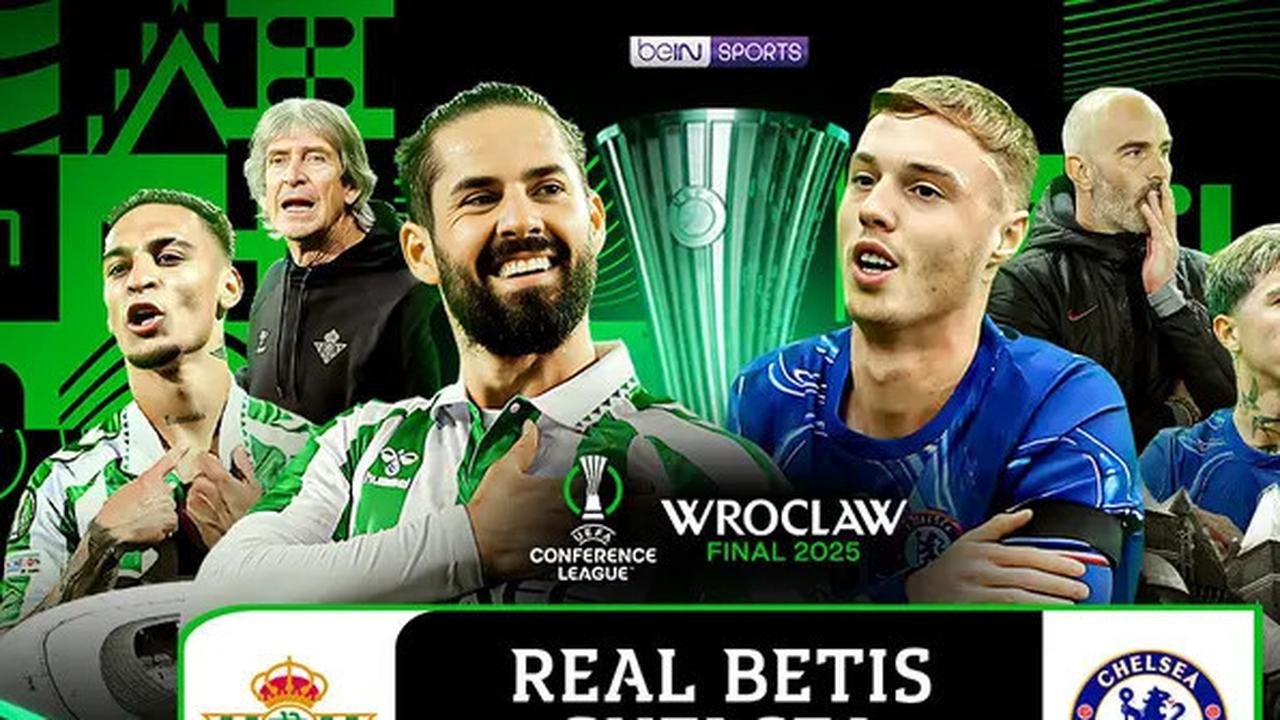 Jadwal Siaran Langsung Final Conference League Real Betis vs Chelsea