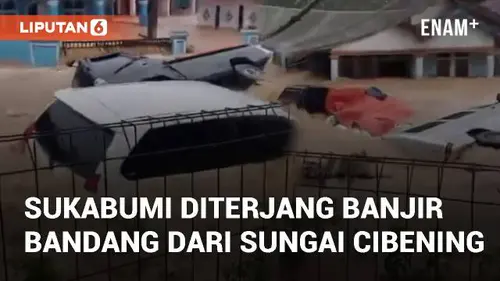 VIDEO: Detik-detik Sukabumi Diterjang Banjir Bandang dari Luapan Sungai Cibening