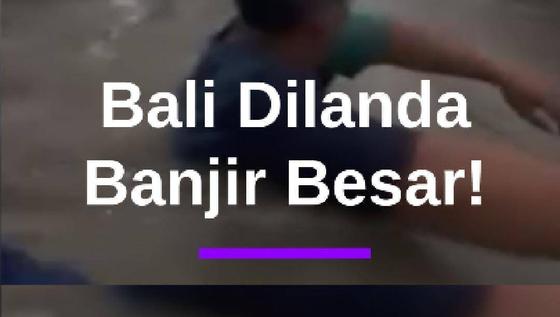 Banjir Besar di Bali! Air Setinggi Leher, 2 Warga Tewas