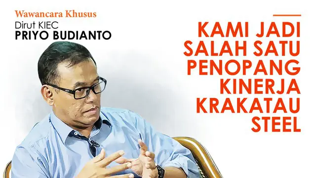 Liputan6 dotcom berkesempatan mewawancarai Dirut KIEC, Priyo Budianto. Priyo membeberkan peran KIEC dalam menyokong kinerja induk usaha beserta rencana bisnis KIEC tahun ini dan tahun yang akan datang.