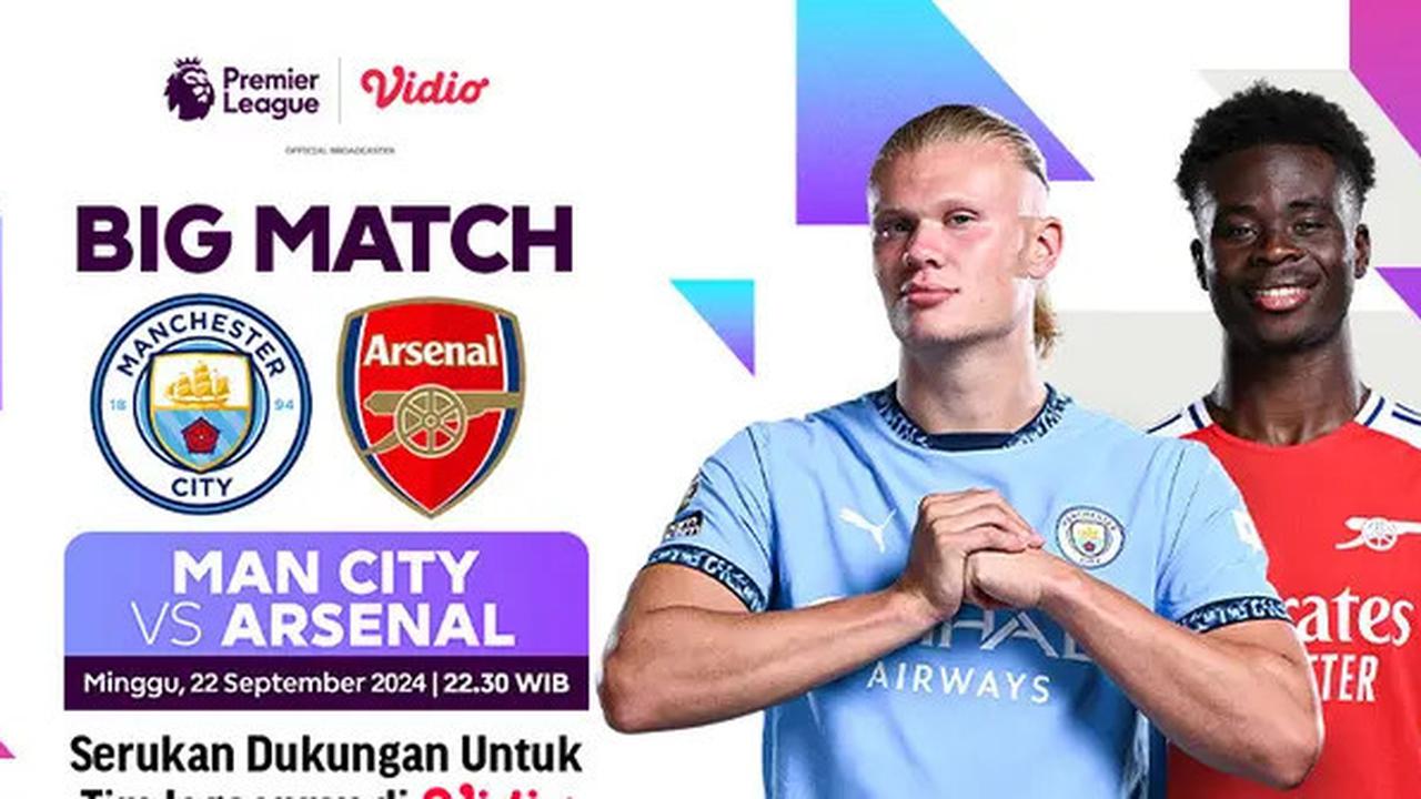 Link Live Streaming Laga Big Match Liga Inggris: Man City vs Arsenal di Vidio