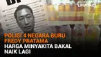 Mulai dari polisi 4 negara buru Fredy Pratama hingga harga minyakita bakal naik lagi, berikut sejumlah berita menarik News Flash Liputan6.com.
