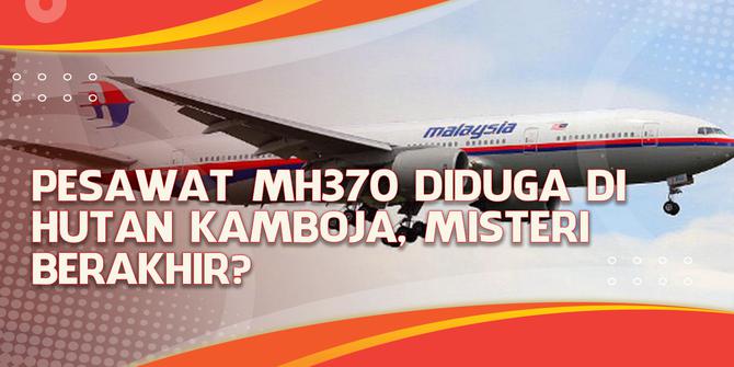 VIDEO Headline: Pesawat MH370 Diduga Ditemukan di Kamboja, Misteri Terpecahkan?