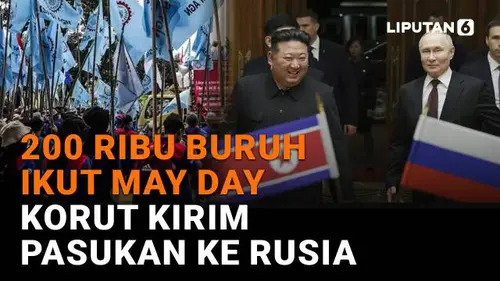 200 Ribu Buruh Ikut May Day, Korut Kirim Pasukan ke Rusia