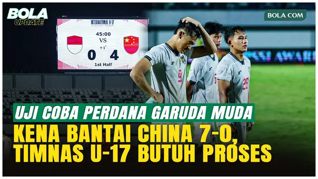 Dibantai China 0-7, PSSI Tegaskan Timnas Indonesia U-17 Masih Berproses