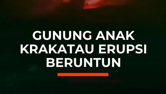 Gunung Anak Krakatau Erupsi Beruntun