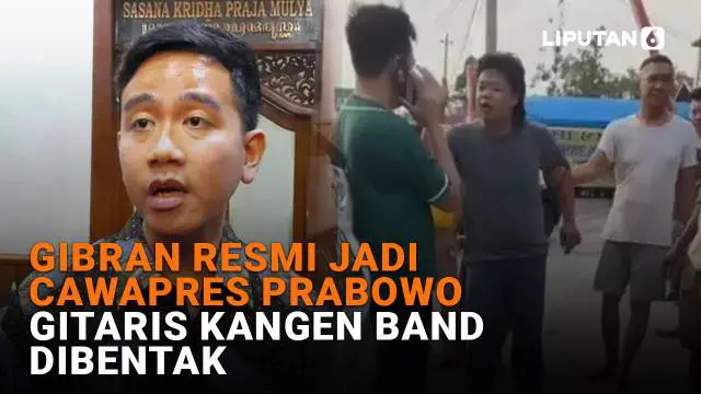 Mulai dari Gibran resmi jadi cawapres Prabowo hingga gitaris Kangen Band dibentak, berikut sejumlah berita menarik News Flash Liputan6.com.