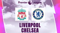 Liga Inggris - Liverpool Vs Chelsea (Bola.com/Adreanus Titus)