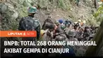 Kepala BNPB merilis jumlah korban yang meninggal dunia akibat gempa sebanyak 268 orang. Sementara itu, belasan ribu orang masih mengungsi di 12 kecamatan.
