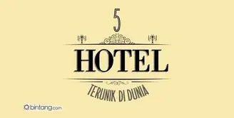 5 Hotel Terunik di Dunia