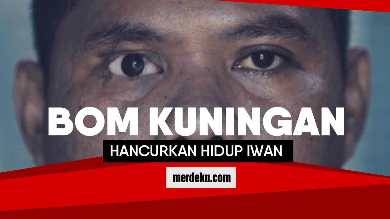 Bom Kuningan hancurkan hidup Iwan
