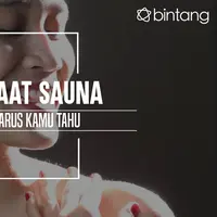Ini yang akan bikin kamu bolak balik ke sauna. (Foto: Adrian Putra, Digital Imaging: Nurman Abdul Hakim/Bintang.com)