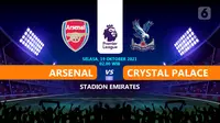 Prediksi Arsenal vs Crystal Palace di Liga Inggris. (foto: Liputan6.com/Triyasni)