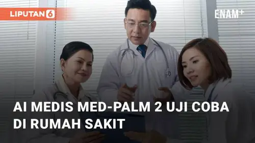 VIDEO: Google Uji Coba AI Medis Med-PaLM 2 di Rumah Sakit, Simak Hasilnya!