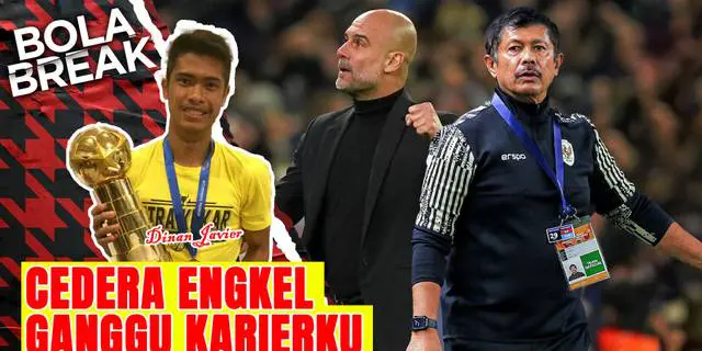VIDEO Bola Break: Pep Guardiola dan Indra Sjafri Jadi Inspirasi Dinan Javier yang Kini Jadi Pelatih