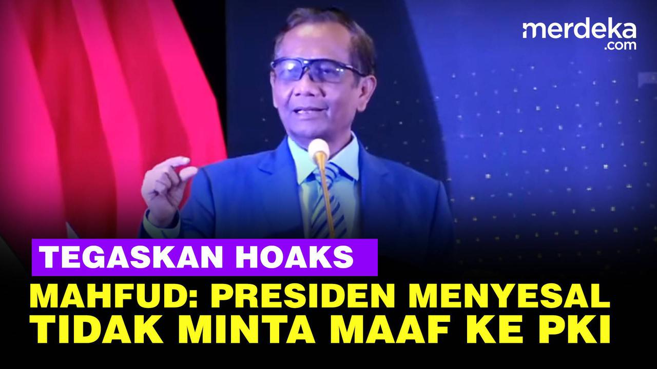 VIDEO: Pastikan Hoaks, Mahfud Tegas Jokowi Tak Pernah Minta Maaf ke PKI